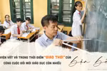 Hé lộ nỗi vất vả "không tên" của giáo viên ở thời điểm "giao thời" đổi mới