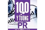 Giáo sư Nguyễn Lân Dũng đọc giùm bạn (44) - 100 ý tưởng PR tuyệt hay