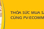PV-eCommerce cho khách hàng lựa chọn mua sắm “không giới hạn”