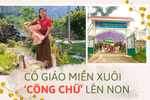 Cô giáo miền xuôi cõng chữ lên non và ký ức không quên về lớp học “chuồng trâu”