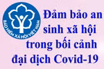 An sinh xã hội cho người dân và doanh nghiệp trong đại dịch Covid-19