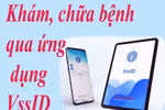 Cài ngay ứng dụng VssID giúp thuận tiện việc đi khám, chữa bệnh