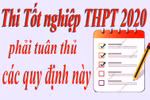 Các quy định thí sinh cần ghi nhớ khi thi tốt nghiệp Trung học phổ thông 2020