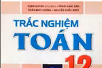 Sách trắc nghiệm Toán 12 do cán bộ Cục khảo thí "viết chui" có sai sót nguy hiểm