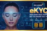 BAC A BANK ra mắt giải pháp định danh điện tử - eKYC trên Mobile Banking