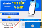 Bảo hiểm xã hội Việt Nam hướng dẫn tính năng tra cứu trên ứng dụng VssID