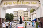Ổ dịch tại Bệnh viện Bạch Mai cơ bản đã được quản lý và kiểm soát