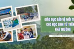 Những mô hình hay về giáo dục môi trường cho học sinh ở bậc phổ thông