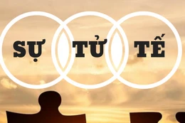 Sống tử tế không phải là điều hiển nhiên dễ dàng có được