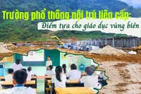 Có trường nội trú liên cấp: Thầy cô yên tâm gắn bó lâu dài, học sinh chuyên cần tới lớp
