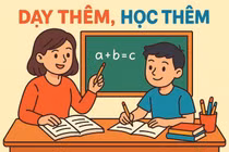 Quản lý dạy thêm cần luật chặt và giải pháp từ nhiều phía