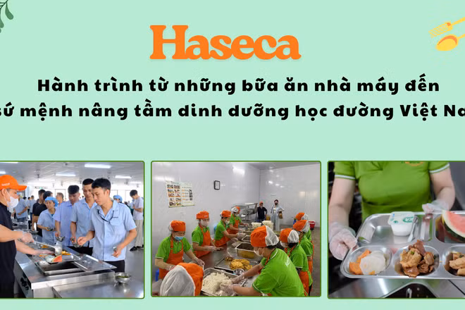Haseca: Hành trình từ những bữa ăn nhà máy đến sứ mệnh nâng tầm dinh dưỡng học đường Việt Nam