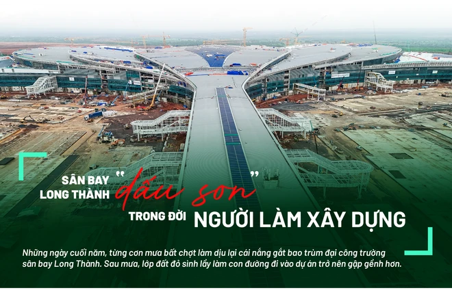 Chuyện chưa kể sau công trường (kỳ 1): Sân bay Long Thành "dấu son" trong đời người làm xây dựng