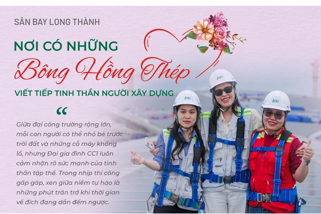 Sân bay Long Thành - Nơi có những "bông hồng thép" viết tiếp tinh thần người xây dựng