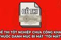 Thí sinh nên nhớ đề thi tốt nghiệp chưa công khai thuộc danh mục "Tối mật", đừng để vi phạm