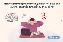 Cưỡng ép con "học tập quá sức" bị phạt 5-10 triệu: Chuyên gia, phụ huynh đều băn khoăn
