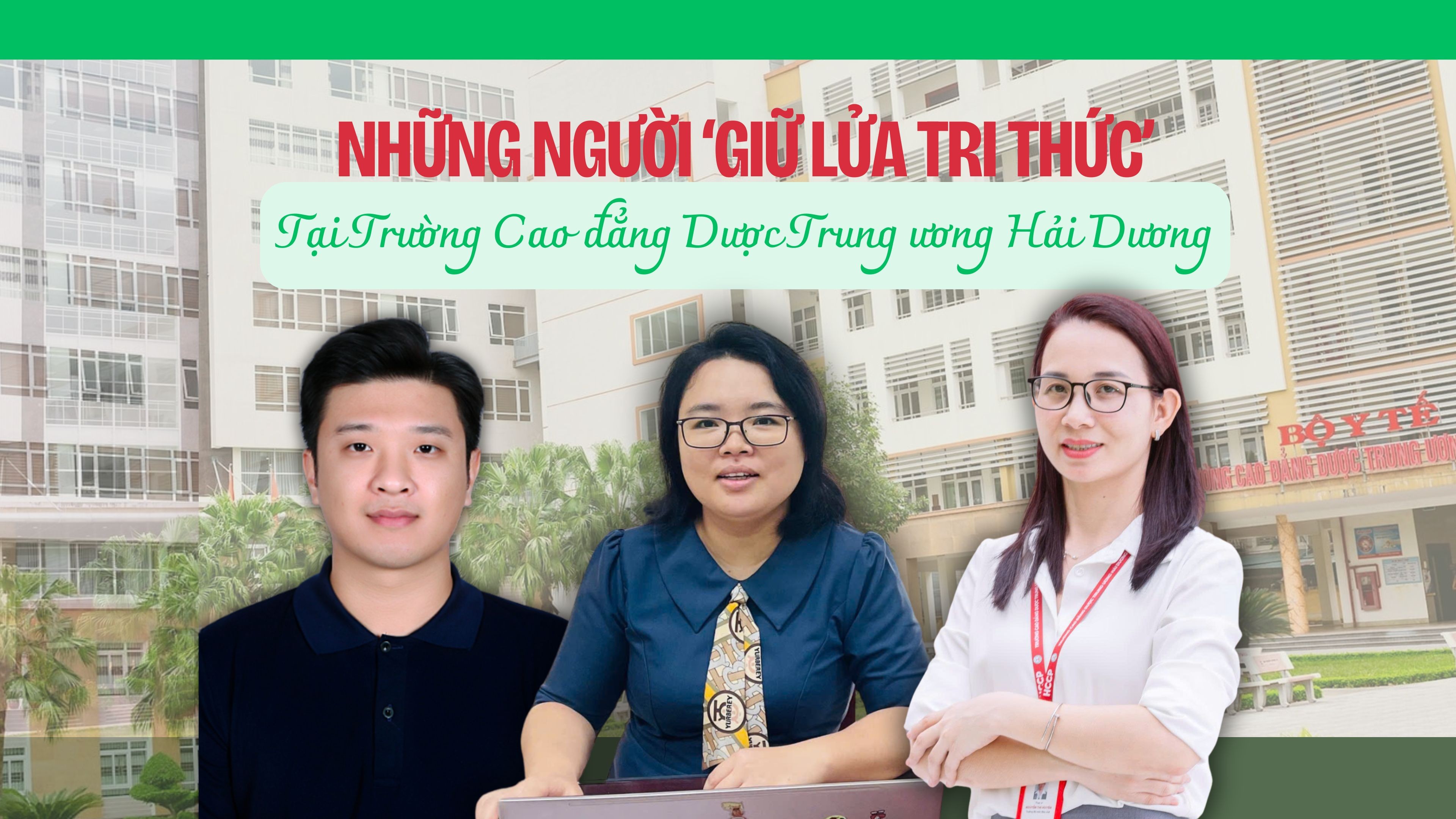 Những thầy cô "giữ lửa tri thức", lan tỏa tâm huyết nghề dạy học tại CĐ Dược Trung ương Hải Dương