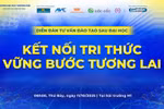 Đồng hành cùng “Diễn đàn tư vấn đào tạo sau đại học: Kết nối tri thức-vững bước tương lai”