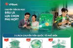 VPBank miễn 100% phí chuyển tiền quốc tế, ưu đãi tỷ giá đến 150 điểm