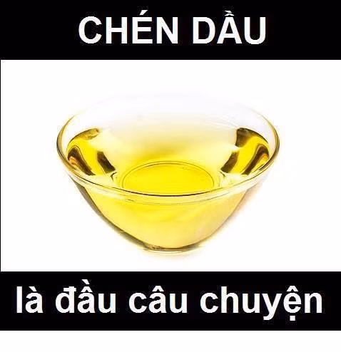 "Chén dầu... là đầu câu chuyện" "Chén dầu... là đầu câu chuyện"