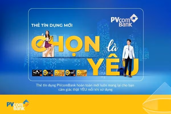 “Chọn là Yêu” – Chọn thẻ tín dụng Lifestyle của PVcomBank là chọn sự thuận tiện khi chi tiêu và nhận về lợi ích mà bạn yêu thích. “Chọn là Yêu” – Chọn thẻ tín dụng Lifestyle của PVcomBank là chọn sự thuận tiện khi chi tiêu và nhận về lợi ích mà bạn yêu thích.