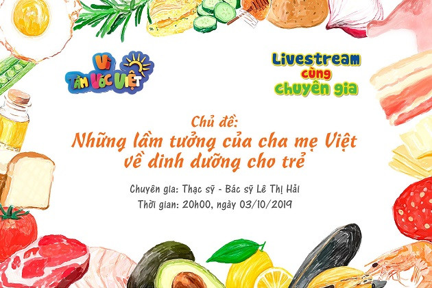 Livestream cùng chuyên gia “Những lầm tưởng của bố mẹ về dinh dưỡng cho trẻ”.